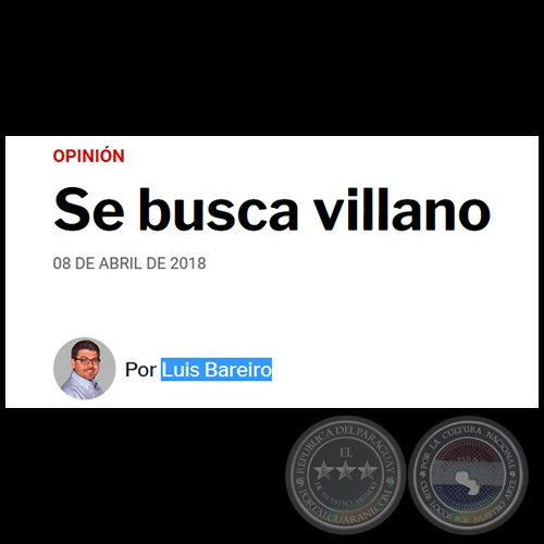 SE BUSCA VILLANO - Por LUIS BAREIRO - Domingo, 08 de Abril de 2018